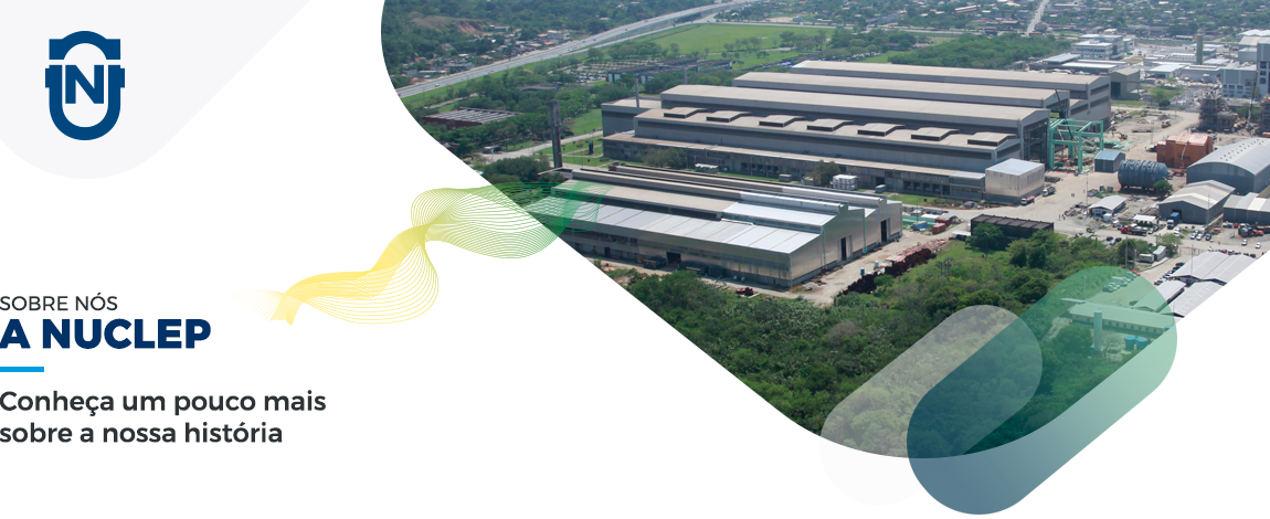 Sobre nós a Nuclep. Conheça mais sobre nossa história